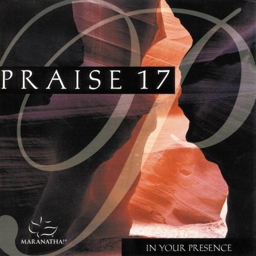 Praise 17 - In Your Presence (1997)